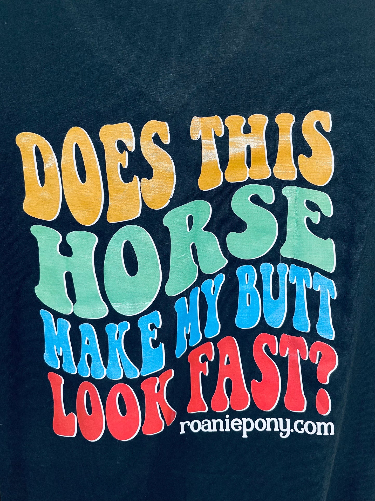 Does This Horse Make My Butt Look Fast Tee